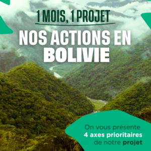 1 mois, 1 projet, Nos actions en Bolivie